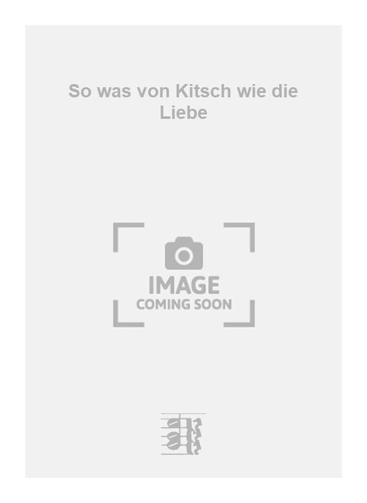 So was von Kitsch wie die Liebe